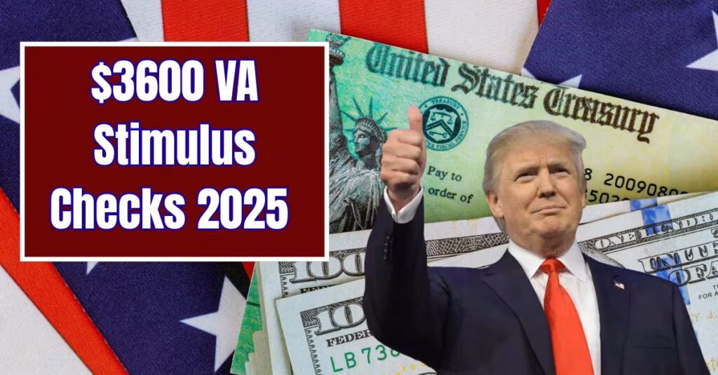 $3600 VA Stimulus Checks 2025