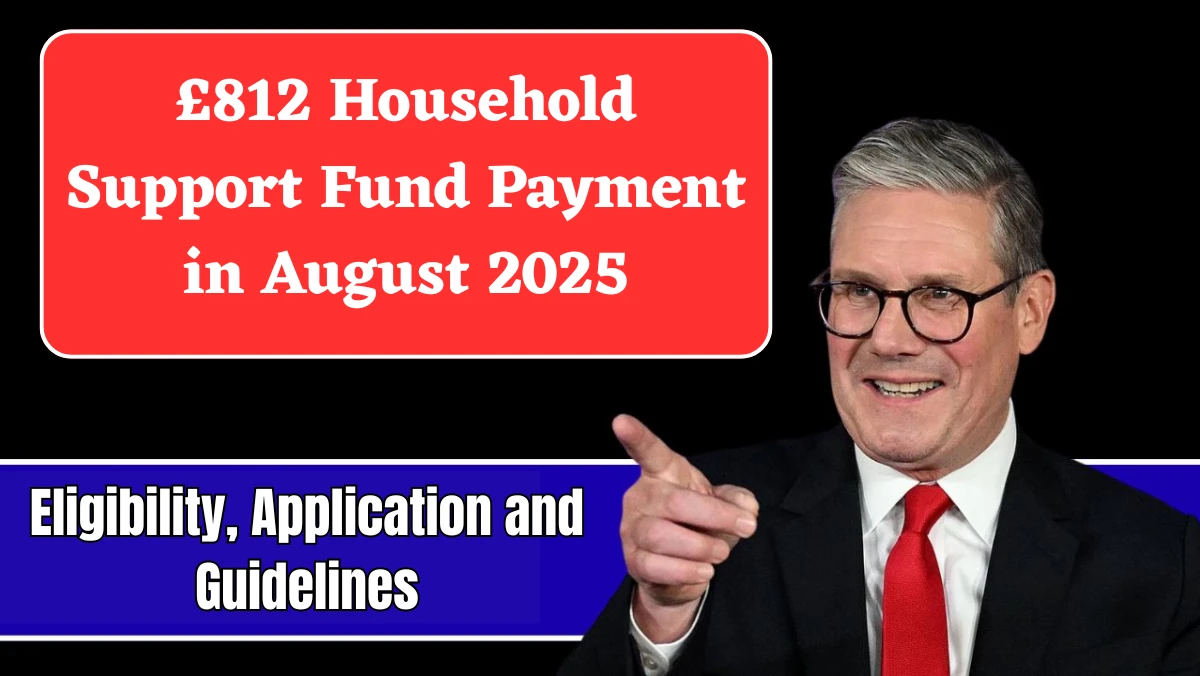 £812 Household Support Fund Payment in August 2025
