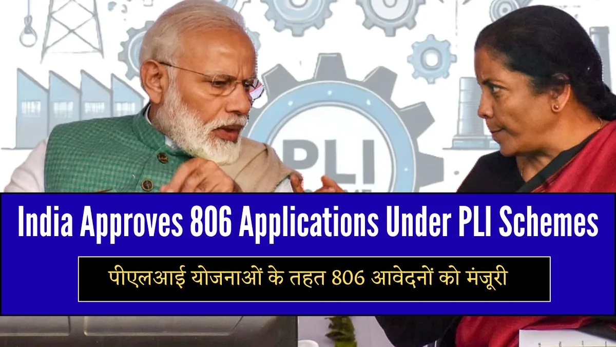 India Approves 806 Applications Under PLI Schemes