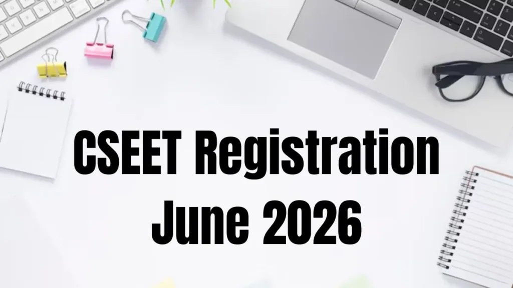 CSEET Registration June 2026 Begins at icsi.edu, Last Date, Apply Online