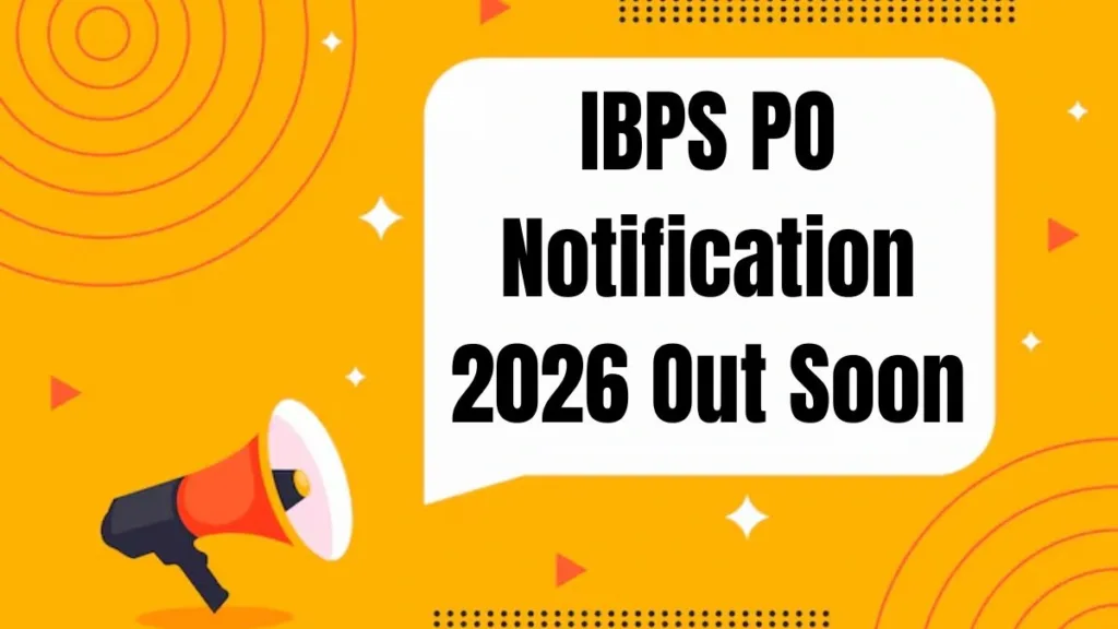 IBPS PO Notification 2026 Out Soon: Check Eligibility & Vacancy Details