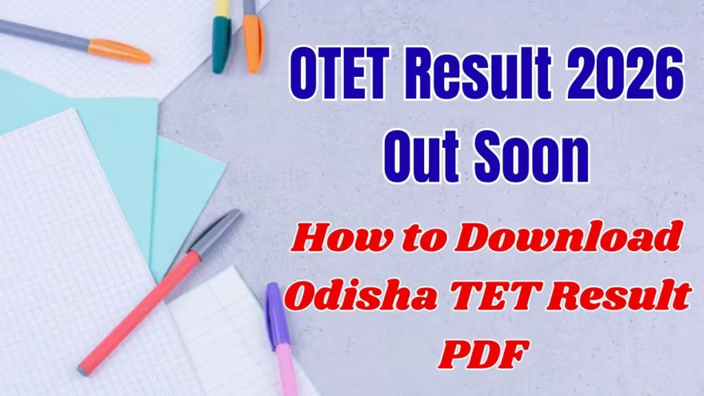 OTET Result 2026 Out Soon: Where and How to Download Odisha TET Result PDF