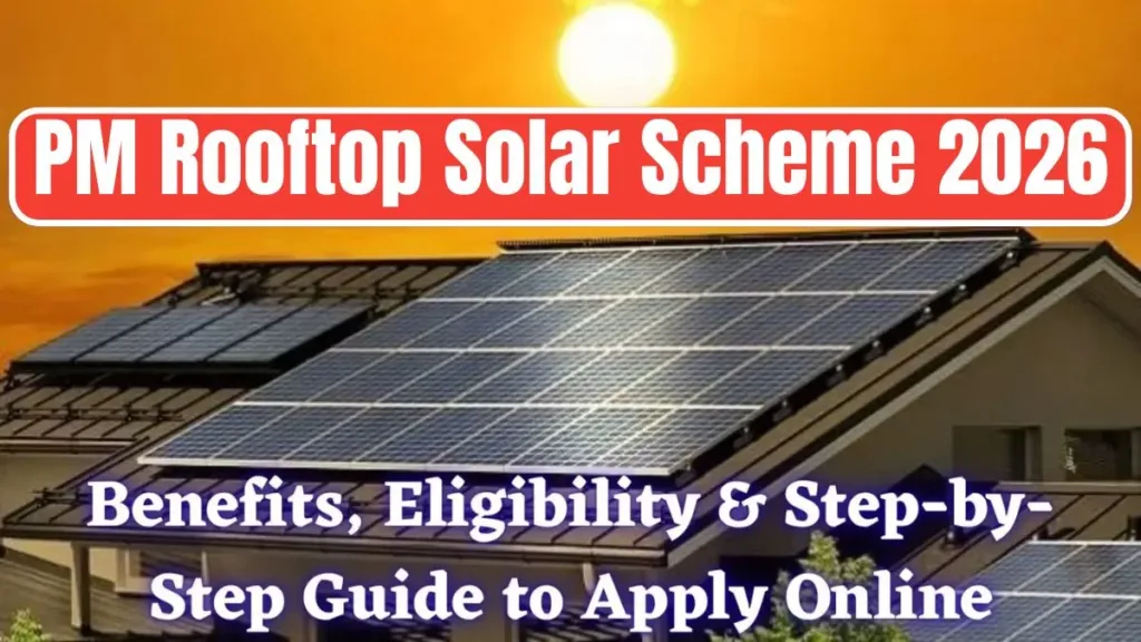 PM Rooftop Solar Scheme 2026: Benefits, Eligibility & Step-by-Step Guide to Apply Online