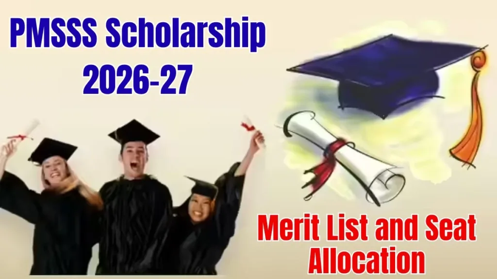 PMSSS Scholarship 2026-27, ₹3000 Scholarship Dates, Merit List and Seat Allocation