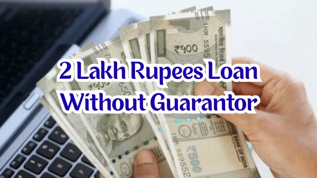 2 Lakh Rupees Loan Without Guarantor