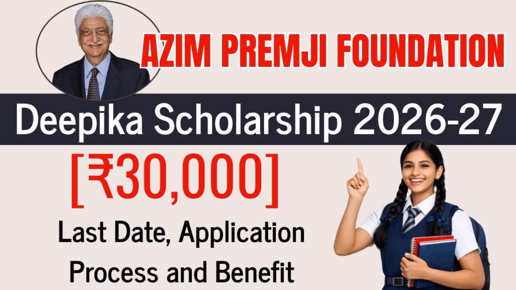 Azim Premji Foundation Deepika Scholarship 2026-27