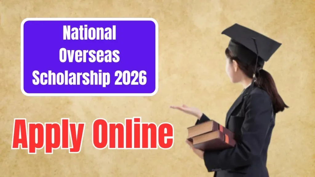National Overseas Scholarship 2026 Apply Online, Last Date, Documents & Selection Criteria