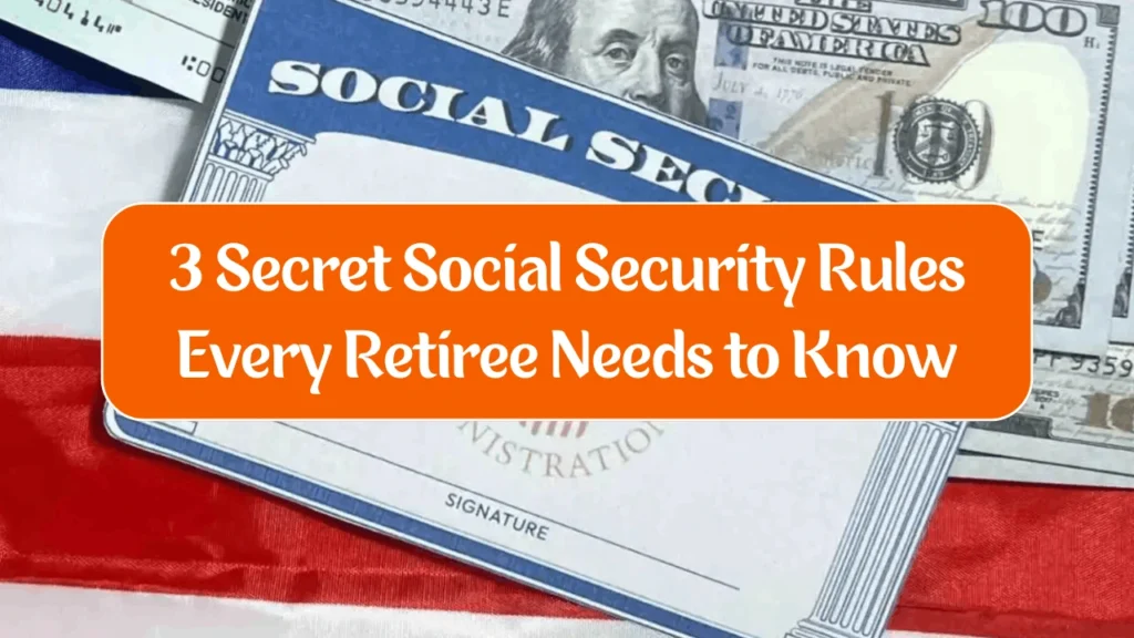 3 Secret Social Security Rules Every Retiree Needs to Know, Don’t Make These Mistakes 1 3 Secret Social Security Rules