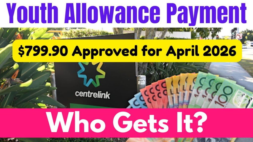 $799.90 Youth Allowance Payment April 2026 