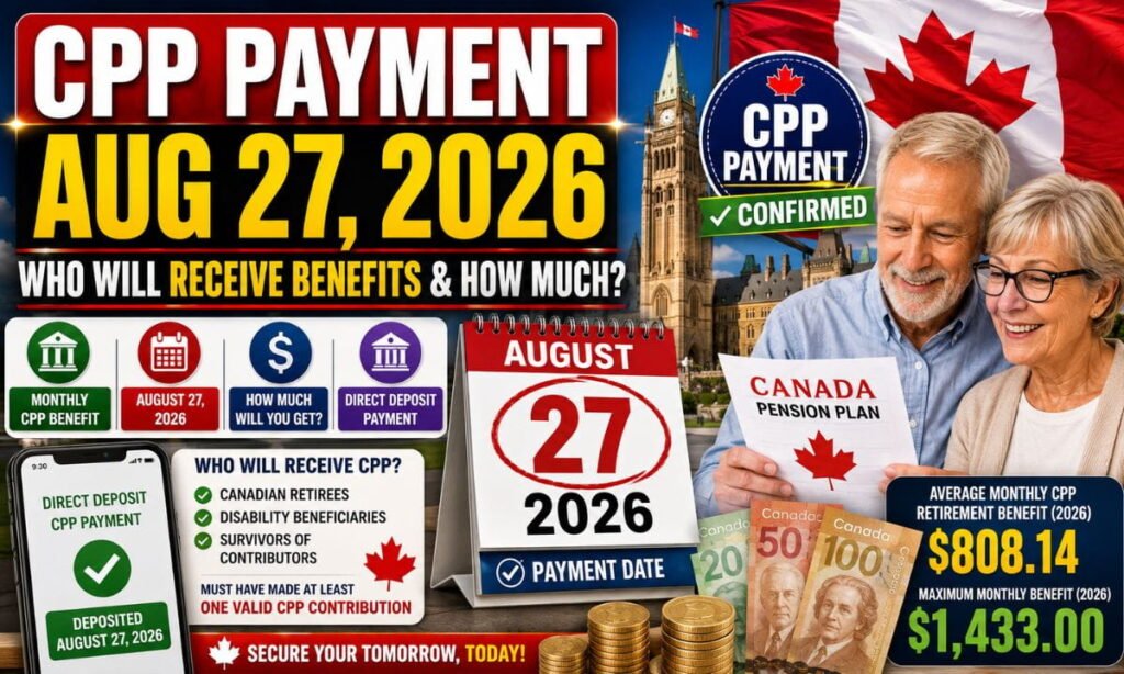 Canada Pension Plan Payment August 27th, 2026: Who Will Receive CPP Benefits and How Much? 1 Canada Pension Plan Payment August 27th, 2026